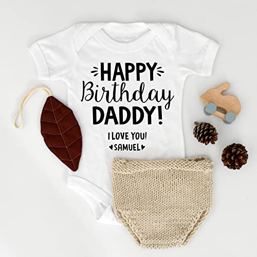 Happy Birthday Daddy I Love You, Happy Birthday Daddy Bodysuit or T-Shirt, Custom Birthday Gift for Dad From Baby Son Daughter (0-3M Short Sleeve Bodysuit)