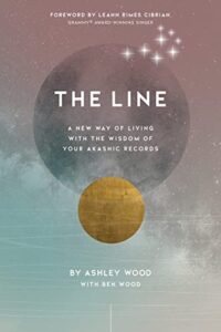 the line: a new way of living with the wisdom of your akashic records