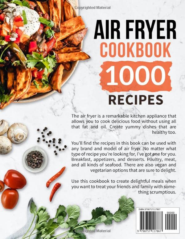 The Complete Air Fryer Cookbook: 1000 Recipes For Quick & Easy Air Fried Homemade Meals