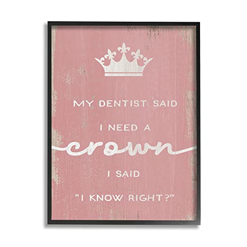 Stupell Industries Dentist Said I Need Crown Funny Girls Phrase, Designed by Daphne Polselli Black Framed Wall Art, 24 x 30, White