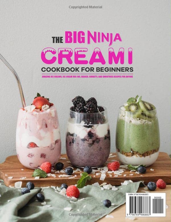 The Big Ninja CREAMi Cookbook for Beginners: Amazing Ice Creams, Ice Cream Mix-Ins, Shakes, Sorbets, and Smoothies Recipes for Anyone