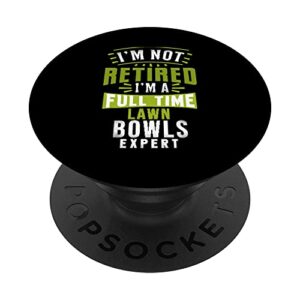 funny lawn bowls bowling im not retired im a bowls expert popsockets swappable popgrip
