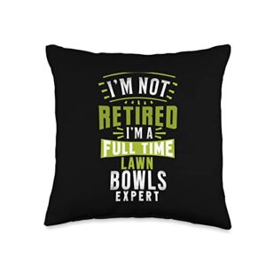 lawn bowls funny bowls expert for retirement funny lawn retired im a bowls expert throw pillow, 16x16, multicolor
