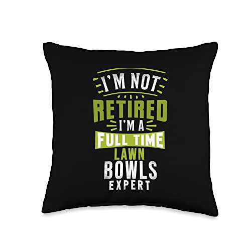 Lawn Bowls Funny Bowls Expert For Retirement Funny Lawn Retired Im A Bowls Expert Throw Pillow, 16x16, Multicolor