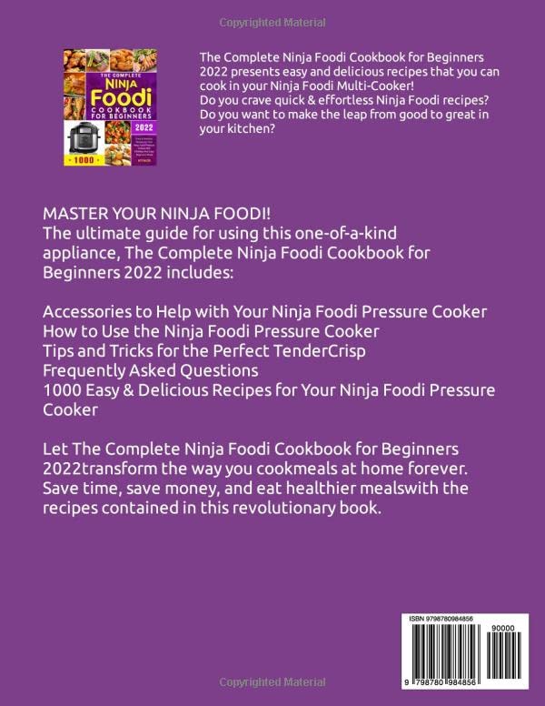 The Complete Ninja Foodi Cookbook for Beginners 2022: 1000 Easy & Delicious Recipes for Your Ninja Foodi Pressure Cooker With Effortless And Easy Beginners Meals