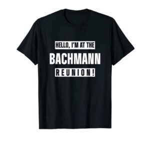 family surname bachmann funny reunion last name tag t-shirt