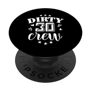 30th birthday party squad - dirty 30 crew birthday matching popsockets swappable popgrip