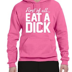 Wild Bobby First Of All … Eat A Dick Humor Unisex Graphic Hoodie Sweatshirt, Neon Pink, X-Large