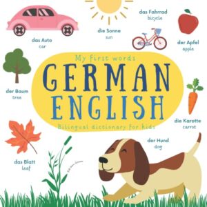 My First Words German English | Kids Learn German | German English Bilingual Dictionary for Kids: German for Toddlers | German English Baby Book | ... German Handbook | Deutsch Englisch Wörterbuch