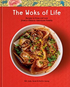 the woks of life: recipes to know and love from a chinese american family: a cookbook