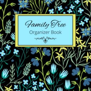 Family Tree Organizer Book: Notebook Journal, Research and Record The Ancestry, Genealogy and History Of Your Family, With Charts and Forms To Fill In