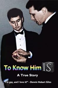 to know him is: a true story "i'm gay, and i love it!"