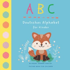 abc deutsches alphabet für kinder | bilingual german english picture book for children: my first german words for preschool children and toddlers | kids learn german | bilingual books for kids