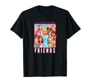 barbie - life is better with friends t-shirt