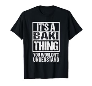 it's a baki thing you wouldn't understand first name t-shirt