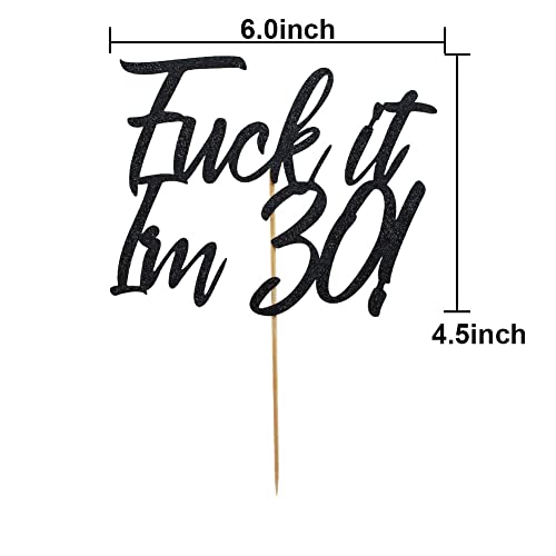 Fuck It I'm 30 Cake Topper, Happy 30th Birthday Cake Decorations, Dirty Thirty Party Decor, Black Glitter