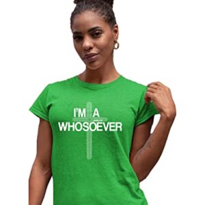 Squatch King Threads Medium Kelly Green Womens I'm A Whosoever John 3:16 Bible Verse Christian Gift Deluxe Soft T-Shirt