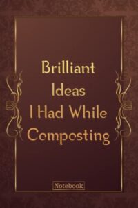brilliant ideas i had while composting: funny gag gift notebook journal for co-workers, friends and family | funny office notebooks, 6x9 lined notebook, 120 pages: luxury golden mandala