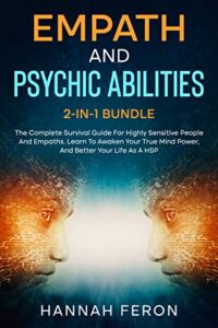 empath and psychic abilities: 2-in-1 bundle the complete survival guide for highly sensitive people and empaths. learn to awaken your true mind power, and better your life as a hsp