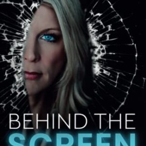 Behind the Screen: Uncover the Truth: Connect to your Power, Passion, Purpose!