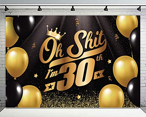 Oh S*hit I’m 30th Banner Backdrop Black Gold Balloons Crown Confetti Hallo Fifteen Cheers to 30 Years Old Theme Decorations Decor for Man Woman Happy 30th Birthday Party Anniversary Supplies