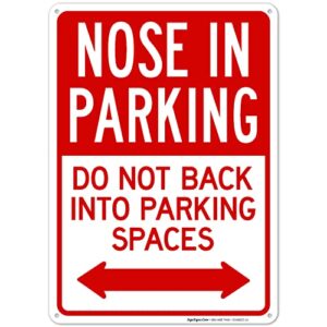 nose in parking do not back into parking spaces with bidirectional arrow sign, 10x14 inches, rust free .040 aluminum, fade resistant, made in usa by sigo signs