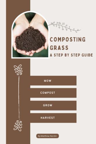 Composting: Composting Grass - A Step by Step Guide