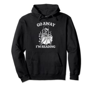 go away i'm reading, skeleton book pullover hoodie