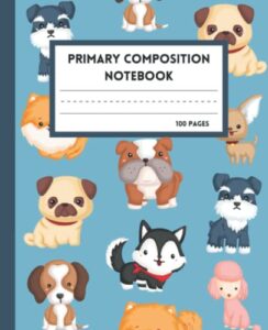 primary composition notebook: adorable puppies draw and write journal, 100 pages with picture space and dotted midline, perfect for kids in grades k-2 learning to write