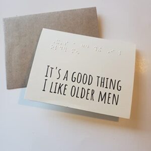funny braille birthday card for him husband boyfriend blind low vision card for men a2 it's a good thing i like older men