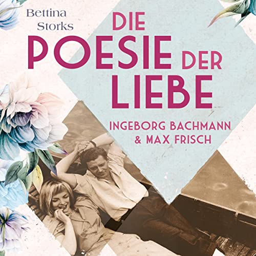 Ingeborg Bachmann und Max Frisch - Die Poesie der Liebe