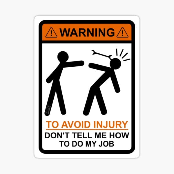 CCPARTON Metal Sign to Avoid Injury Don't Tell Me How to Do My Job Signs Warning Sign Caution Aluminum Tin Sign Traffic Road Street Sign for Home Cafe Bar 8x12 Inches