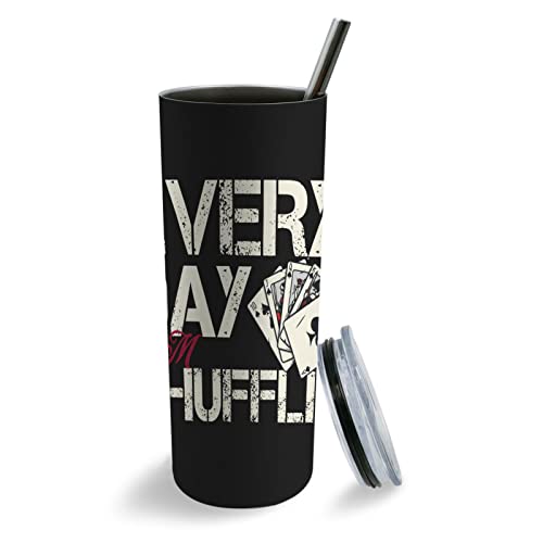 20 oz Water Bottle Poker Gambler Gambling Coffee Mugs, Everyday I'm Shufflin' Stainless Steel Cups with Straw Water Bottles Personalized Thermo Coffee Travel Mug Gifts Adults