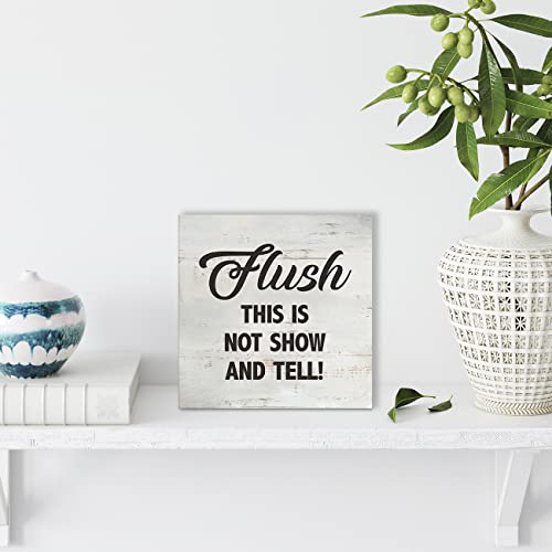 Bathroom Quote Please Flush This is Not Show and Tell Wood Box Sign Rusitc Farmhouse Bathroom Restroom Toilet Desk Shelf Decor (5 X 5 Inch)