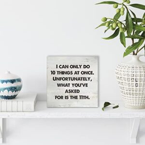 I Can Only Do 10 Things at Once Wood Box Sign Rusitc Wooden Box Sign Farmhouse Home Office Desk Shelf Decor (5 X 5 Inch)