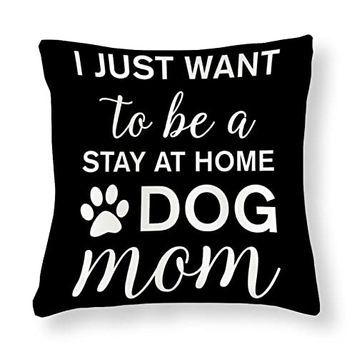 Inspirational Quote Gifts I Just Want to Be A Stay at Home Dog Mom Pillow Black Pillow Rustic Cozy Square Pillow Shams for Sofa Couch Living Room Bedroom with Zipper Closure House Warming Gifts 22x22