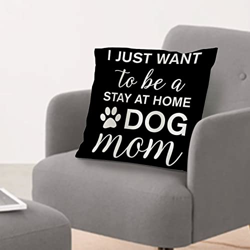 Inspirational Quote Gifts I Just Want to Be A Stay at Home Dog Mom Pillow Black Pillow Rustic Cozy Square Pillow Shams for Sofa Couch Living Room Bedroom with Zipper Closure House Warming Gifts 22x22