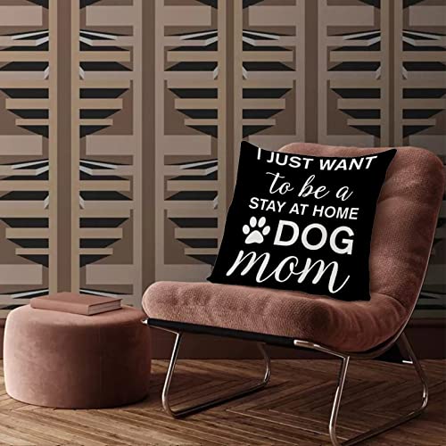 Inspirational Quote Gifts I Just Want to Be A Stay at Home Dog Mom Pillow Black Pillow Rustic Cozy Square Pillow Shams for Sofa Couch Living Room Bedroom with Zipper Closure House Warming Gifts 22x22