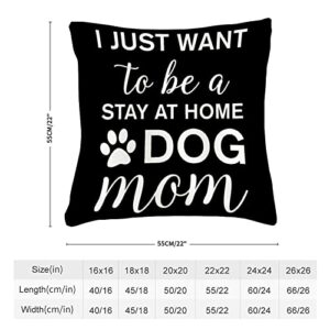 Inspirational Quote Gifts I Just Want to Be A Stay at Home Dog Mom Pillow Black Pillow Rustic Cozy Square Pillow Shams for Sofa Couch Living Room Bedroom with Zipper Closure House Warming Gifts 22x22