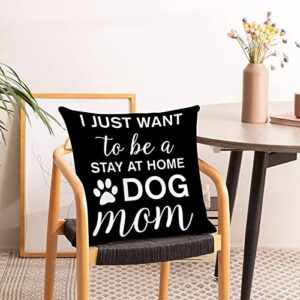 Inspirational Quote Gifts I Just Want to Be A Stay at Home Dog Mom Pillow Black Pillow Rustic Cozy Square Pillow Shams for Sofa Couch Living Room Bedroom with Zipper Closure House Warming Gifts 22x22