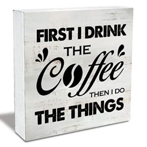 first i drink the coffee and then i do the things wood box sign rustic wooden box sign farmhouse home kitchen coffee bar desk shelf decor (5 x 5 inch)