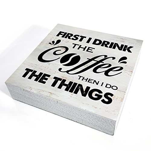 First I Drink the Coffee and Then I Do the Things Wood Box Sign Rustic Wooden Box Sign Farmhouse Home Kitchen Coffee Bar Desk Shelf Decor (5 X 5 Inch)