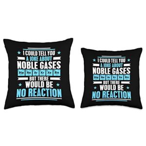 Chemist and Chemistry Designs Chemist Joke About Noble Gases Student Teacher Chemistry Throw Pillow, 16x16, Multicolor