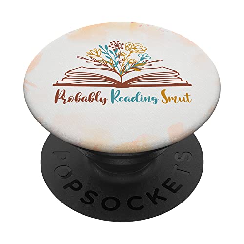 Book Lover Reader Romance Bookworm Probably Reading Smut PopSockets Swappable PopGrip