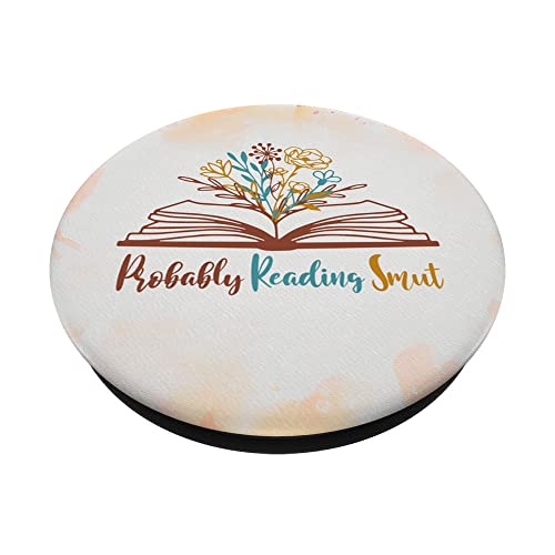 Book Lover Reader Romance Bookworm Probably Reading Smut PopSockets Swappable PopGrip