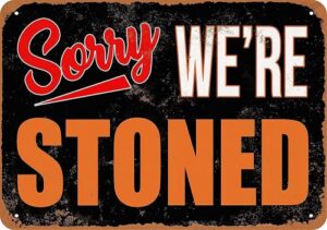 sorry we're stoned funny tin signs humor man cave wall decor garage for pub bar 8 x12 inch