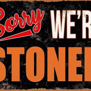Sorry We're Stoned Funny Tin Signs Humor Man Cave Wall Decor Garage For Pub Bar 8 x12 Inch