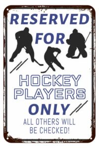 reserved for hockey players only metal novelty sign aluminum vintage wall decor wall art metal signs posters for garage man cave shop bar pub store cafes 8x12 inch