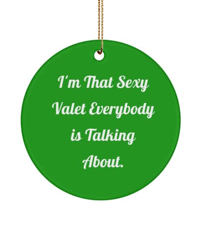 Funny Valet , I'm That Sexy Valet Everybody is Talking About., Holiday Circle Ornament for Valet