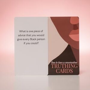 Truthing Cards: Questions for The Black Community to Ignite Engaging Conversations